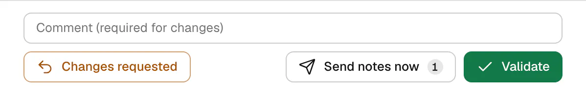 The decision bar: a comment field, required for changes; Changes requested; Send notes now, with one note; Validate.